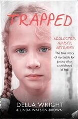 Trapped: My true story of a battle for justice after a childhood of hell kaina ir informacija | Biografijos, autobiografijos, memuarai | pigu.lt