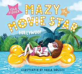 Mazy the Movie Star: The hilarious Dog-Tastic picture book from Hollywood star Isla Fisher цена и информация | Книги для подростков и молодежи | pigu.lt