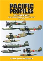 Pacific Profiles Volume Eight: Ijn Floatplanes in the South Pacific 1942-1944 kaina ir informacija | Istorinės knygos | pigu.lt