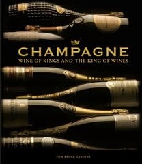 Champagne: Wine of Kings and the King of Wines цена и информация | Книги рецептов | pigu.lt