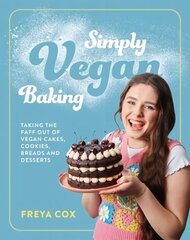 Simply Vegan Baking: Taking the faff out of vegan cakes, cookies, breads and desserts цена и информация | Книги рецептов | pigu.lt