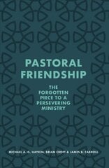 Pastoral Friendship: The Forgotten Piece in a Persevering Ministry kaina ir informacija | Dvasinės knygos | pigu.lt