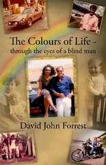 Colours of Life - through the eyes of a blind man kaina ir informacija | Biografijos, autobiografijos, memuarai | pigu.lt