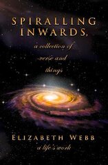 Spiralling Inwards - a collection of verse and things kaina ir informacija | Poezija | pigu.lt