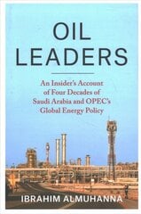 Oil Leaders: An Insider's Account of Four Decades of Saudi Arabia and OPEC's Global Energy Policy цена и информация | Книги по социальным наукам | pigu.lt