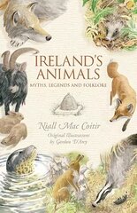 Ireland's Animals: Myths, Legends & Folklore цена и информация | Книги о питании и здоровом образе жизни | pigu.lt