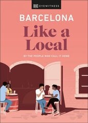 Barcelona Like a Local: By the People Who Call It Home цена и информация | Путеводители, путешествия | pigu.lt