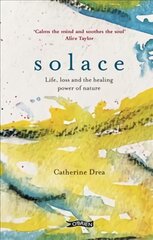 Solace: Life, loss and the healing power of nature kaina ir informacija | Saviugdos knygos | pigu.lt