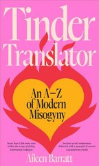 Tinder Translator: An A-Z of Modern Misogyny kaina ir informacija | Saviugdos knygos | pigu.lt