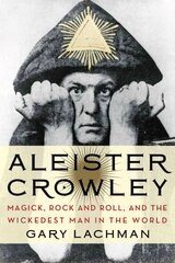 Aleister Crowley: Magick, Rock and Roll, and the Wickedest Man in the World kaina ir informacija | Saviugdos knygos | pigu.lt