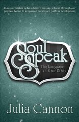 Soul Speak: Discover the Secret Language of Your Body kaina ir informacija | Saviugdos knygos | pigu.lt