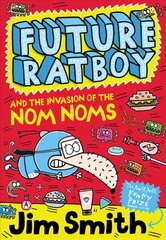 Future Ratboy and the Invasion of the Nom Noms kaina ir informacija | Knygos paaugliams ir jaunimui | pigu.lt