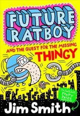 Future Ratboy and the Quest for the Missing Thingy цена и информация | Книги для подростков и молодежи | pigu.lt