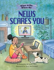 What to Do When the News Scares You: A Kid's Guide to Understanding Current Events цена и информация | Книги для подростков и молодежи | pigu.lt