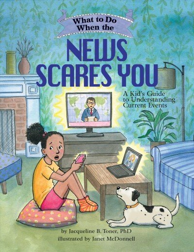 What to Do When the News Scares You: A Kid's Guide to Understanding Current Events kaina ir informacija | Knygos paaugliams ir jaunimui | pigu.lt