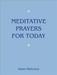 Meditative Prayers for Today 8th Revised edition kaina ir informacija | Dvasinės knygos | pigu.lt