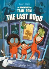 Adventures of Team Pom: The Last Dodo: Team Pom Book 2 цена и информация | Книги для подростков  | pigu.lt