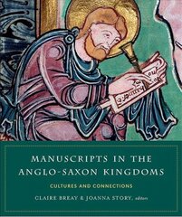 Manuscripts in the Anglo-Saxon kingdoms: Cultures and conncetions цена и информация | Книги об искусстве | pigu.lt