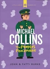 Michael Collins: Soldier and Peacemaker: Little Library 6 kaina ir informacija | Knygos paaugliams ir jaunimui | pigu.lt