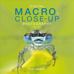 Digital Macro & Close-up Photography 2nd ed. kaina ir informacija | Fotografijos knygos | pigu.lt