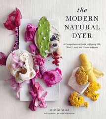 Modern Natural Dyer: A Comprehensive Guide to Dyeing Silk, Wool, Linen, and Cotton at Home kaina ir informacija | Knygos apie sveiką gyvenseną ir mitybą | pigu.lt