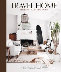 Travel Home: Design with a Global Spirit: Design with a Global Spirit цена и информация | Самоучители | pigu.lt