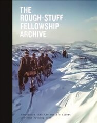 Rough-Stuff Fellowship Archive: Adventures with the world's oldest off-road cycling club New edition kaina ir informacija | Knygos apie sveiką gyvenseną ir mitybą | pigu.lt