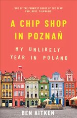 Chip Shop in Poznan: My Unlikely Year in Poland цена и информация | Путеводители, путешествия | pigu.lt