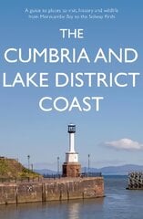 Cumbria and Lake District Coast: A Guide to Places to Visit, History and Wildlife from Morecambe Bay to the Solway Firth цена и информация | Путеводители, путешествия | pigu.lt