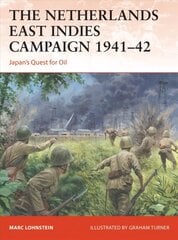 Netherlands East Indies Campaign 1941-42: Japan's Quest for Oil kaina ir informacija | Istorinės knygos | pigu.lt
