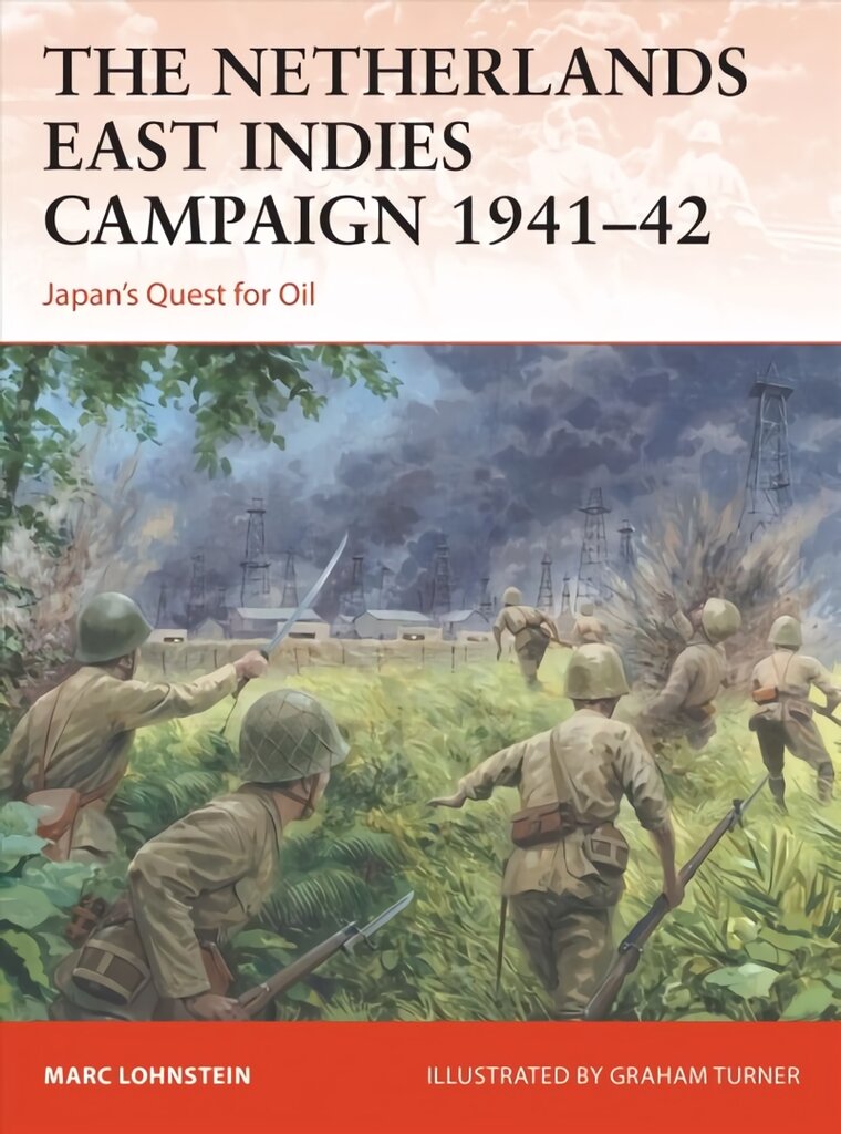 Netherlands East Indies Campaign 1941-42: Japan's Quest for Oil kaina ir informacija | Istorinės knygos | pigu.lt