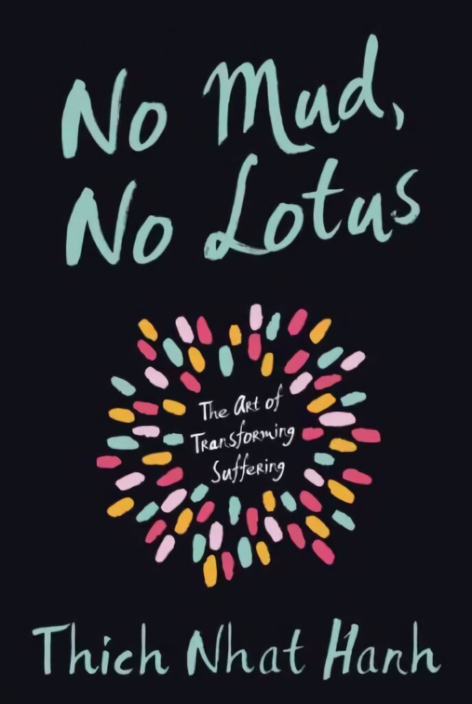 No Mud, No Lotus: The Art of Transforming Suffering цена и информация | Dvasinės knygos | pigu.lt