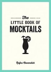 Little Book of Mocktails: Delicious Alcohol-Free Recipes for Any Occasion kaina ir informacija | Receptų knygos | pigu.lt