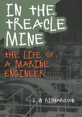 In the Treacle Mine: The Life of a Marine Engineer цена и информация | Биографии, автобиографии, мемуары | pigu.lt