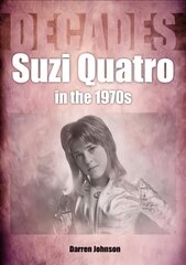 Suzi Quatro in the 1970s (Decades) kaina ir informacija | Knygos apie meną | pigu.lt