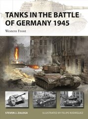 Tanks in the Battle of Germany 1945: Western Front цена и информация | Книги по социальным наукам | pigu.lt