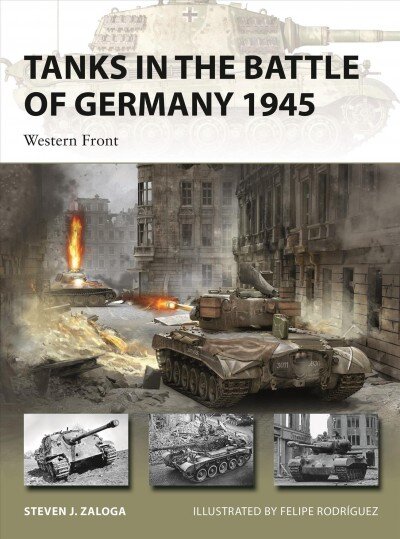 Tanks in the Battle of Germany 1945: Western Front kaina ir informacija | Socialinių mokslų knygos | pigu.lt