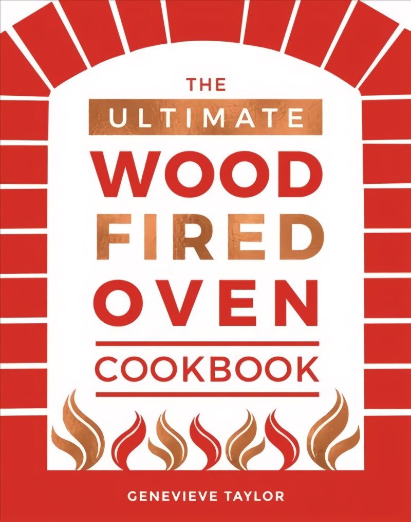 Ultimate Wood-Fired Oven Cookbook: Recipes, Tips and Tricks that Make the Most of Your Outdoor Oven kaina ir informacija | Receptų knygos | pigu.lt