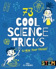 73 Cool Science Tricks to Wow Your Friends! kaina ir informacija | Knygos paaugliams ir jaunimui | pigu.lt