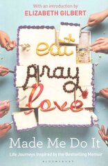 Eat Pray Love Made Me Do It: Life Journeys Inspired by the Bestselling Memoir kaina ir informacija | Poezija | pigu.lt