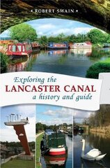 Exploring the Lancaster Canal: A history and guide kaina ir informacija | Istorinės knygos | pigu.lt