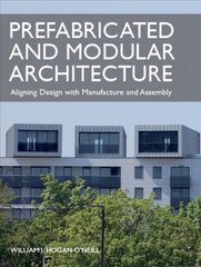 Prefabricated and Modular Architecture: Aligning Design with Manufacture and Assembly цена и информация | Книги по архитектуре | pigu.lt