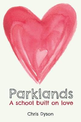 Parklands: A school built on love kaina ir informacija | Socialinių mokslų knygos | pigu.lt