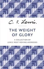 Weight of Glory: A Collection of Lewis' Most Moving Addresses kaina ir informacija | Dvasinės knygos | pigu.lt