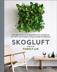 Skogluft Forest Air: The Norwegian Secret to Bringing the Right Plants Indoors to Improve Your Health and Happiness kaina ir informacija | Saviugdos knygos | pigu.lt