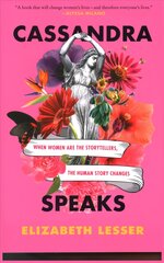 Cassandra Speaks: When Women Are the Storytellers, the Human Story Changes kaina ir informacija | Socialinių mokslų knygos | pigu.lt