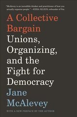 Collective Bargain: Unions, Organizing, and the Fight for Democracy цена и информация | Книги по экономике | pigu.lt