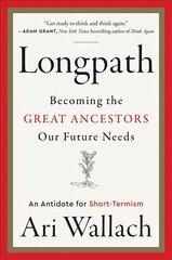 Longpath: Becoming the Great Ancestors Our Future Needs - An Antidote for Short-Termism kaina ir informacija | Saviugdos knygos | pigu.lt