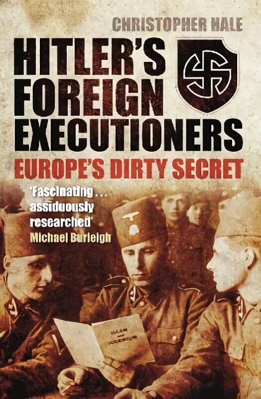 Hitler's Foreign Executioners: Europe's Dirty Secret kaina ir informacija | Istorinės knygos | pigu.lt