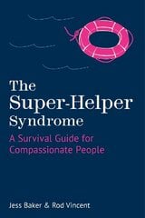 Super-Helper Syndrome: A Survival Guide for Compassionate People цена и информация | Самоучители | pigu.lt